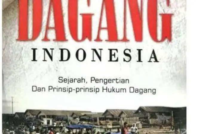 Evolusi Hukum Dagang Sejarah perkembangan hukum dagang di Indonesia